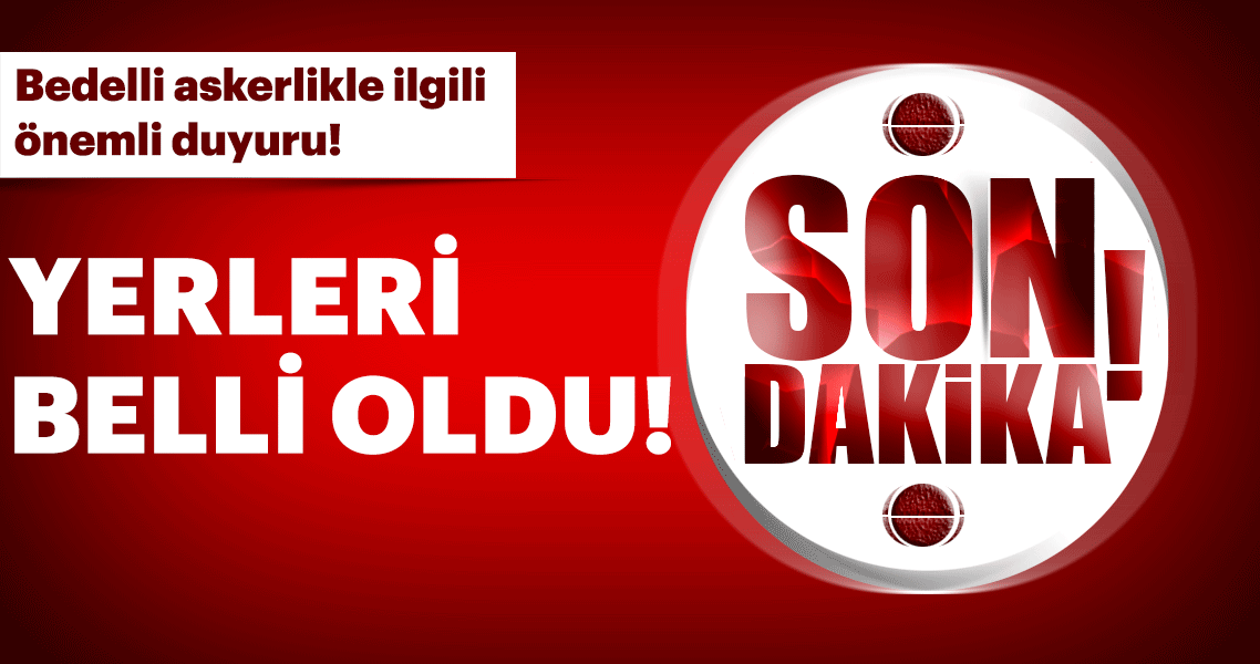 Bedelli askerlik yerleri belli oldu! 2018 Bedelli askerlik ikinci celp yerleri e Devlet sorgulama