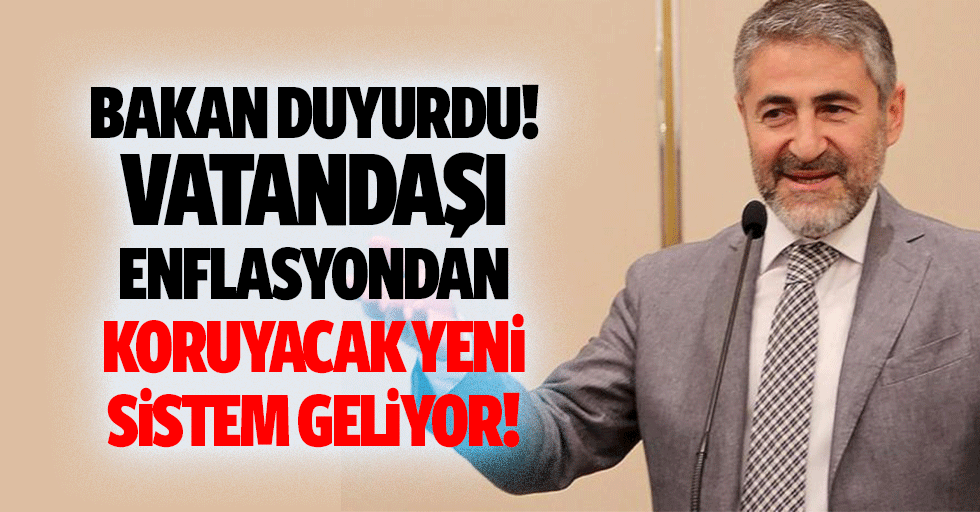 Bakan duyurdu! Vatandaşı enflasyondan koruyacak yeni sistem geliyor!