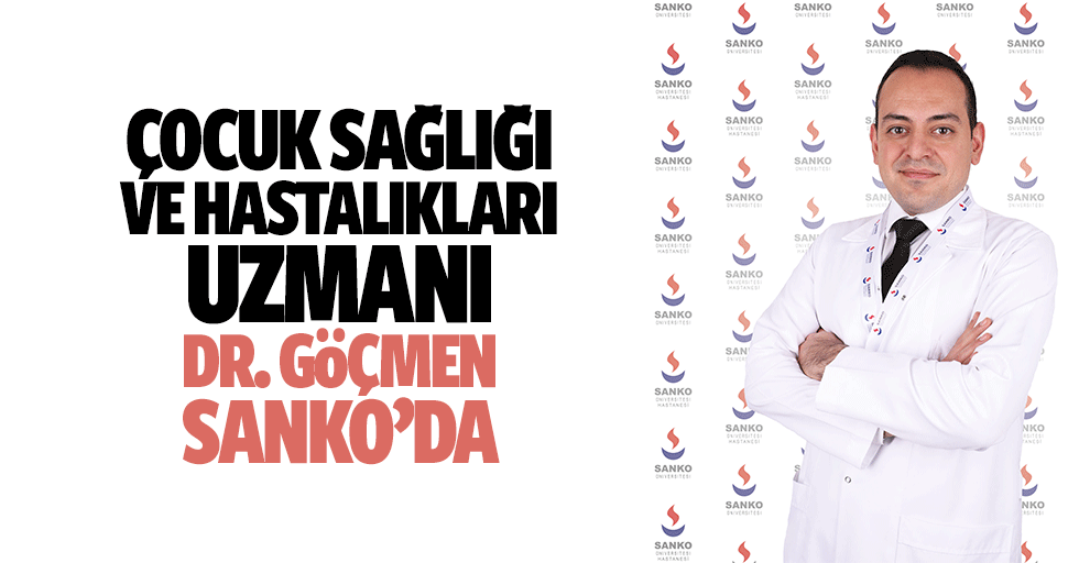 Çocuk Sağlığı ve Hastalıkları Uzmanı Dr. Göçmen, Sanko’da