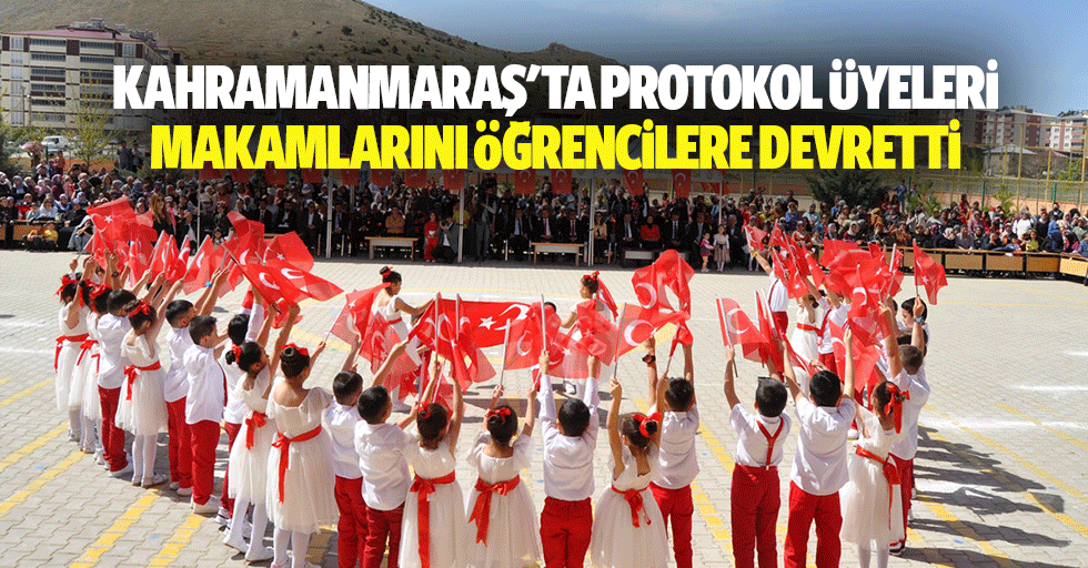 Kahramanmaraş'ta Protokol Üyeleri Makamlarını Öğrencilere Devretti