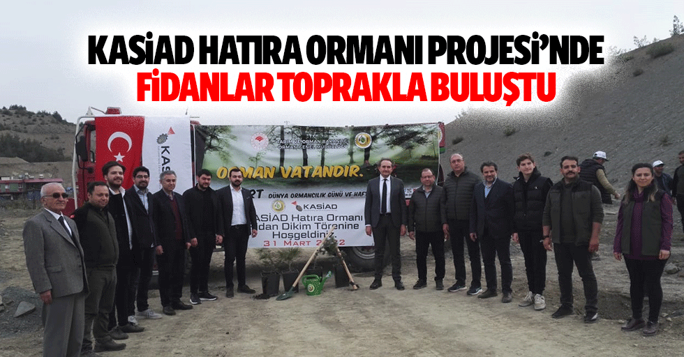 KASİAD hatıra ormanı projesi’nde fidanlar toprakla buluştu