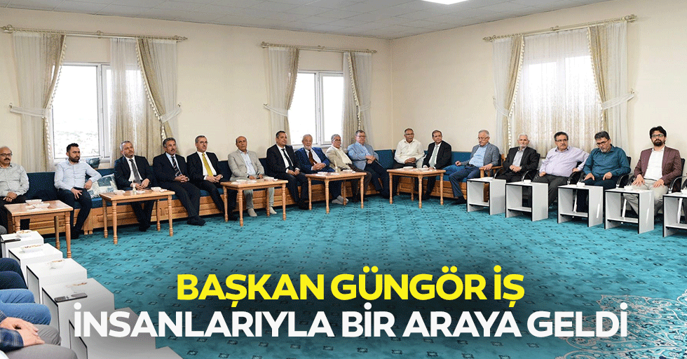 Başkan Güngör İş İnsanlarıyla Bir Araya Geldi