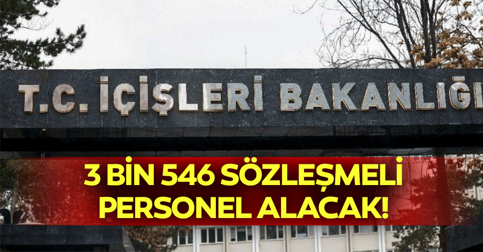 İçişleri Bakanlığı 3 bin 546 sözleşmeli personel alacak!