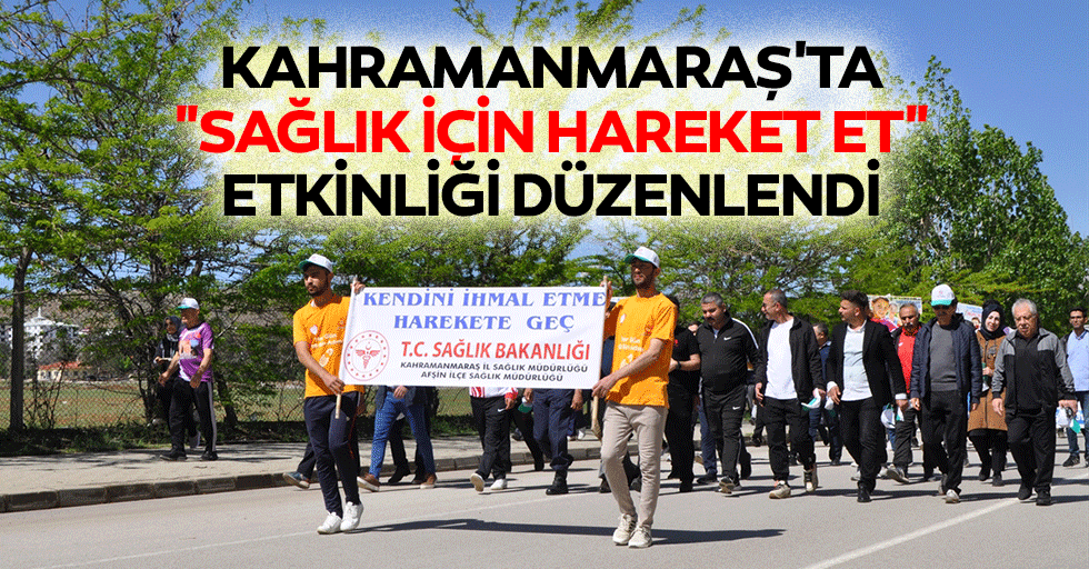 Kahramanmaraş'ta "sağlık için hareket et" etkinliği düzenlendi