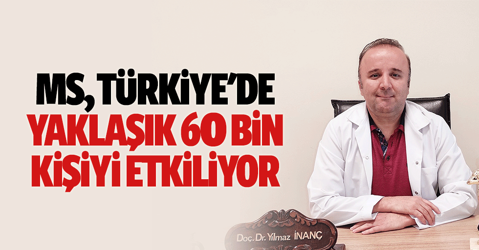 MS, Türkiye'de Yaklaşık 60 Bin Kişiyi Etkiliyor
