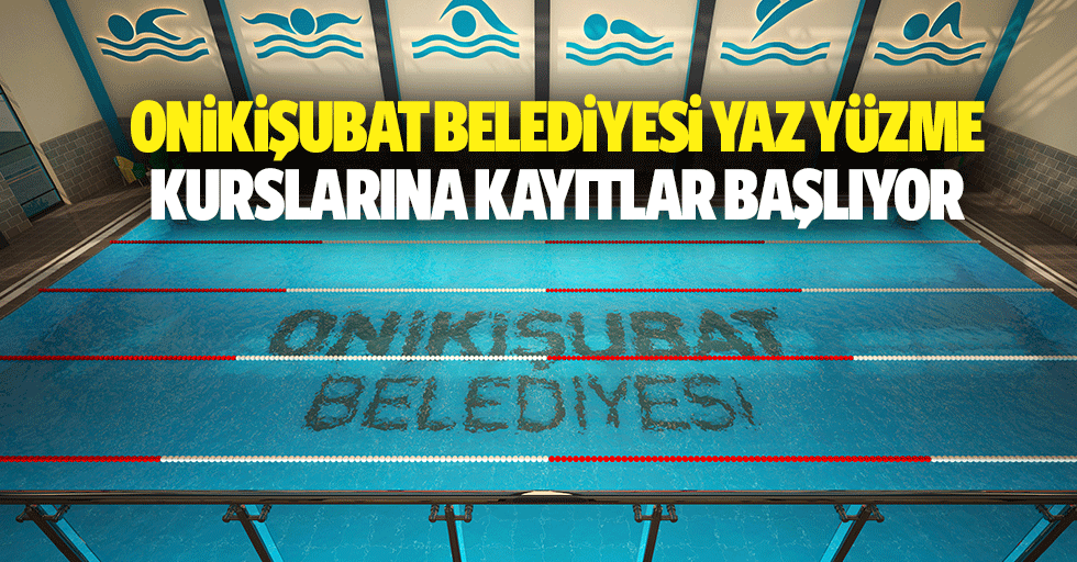 Onikişubat Belediyesi Yaz Yüzme Kurslarına Kayıtlar Başlıyor