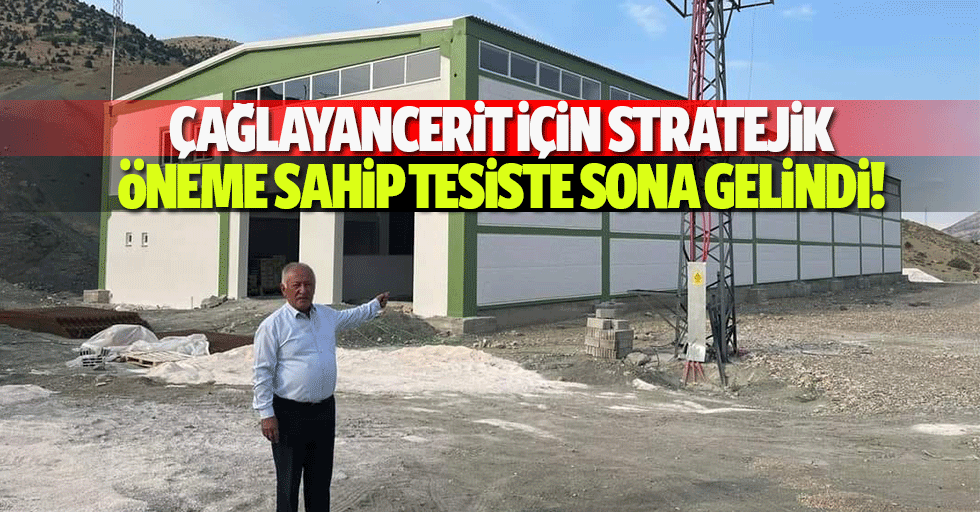 Çağlayancerit için stratejik öneme sahip tesiste sona gelindi!