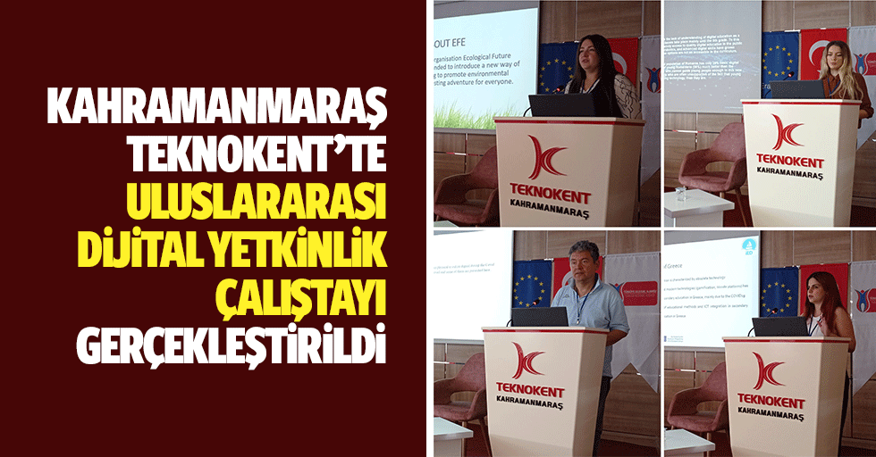 Kahramanmaraş Teknokent’te Uluslararası Dijital Yetkinlik Çalıştayı Gerçekleştirildi