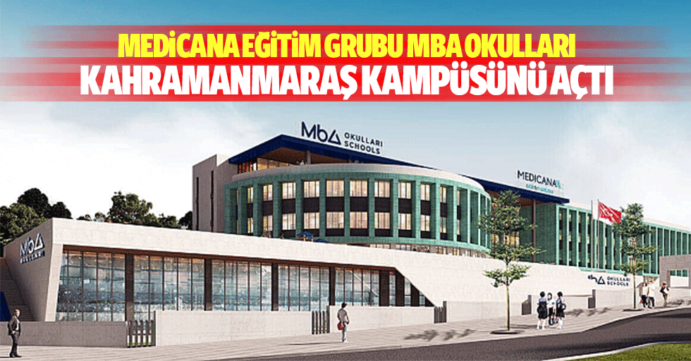 Medicana Eğitim Grubu MBA Okulları Kahramanmaraş kampüsünü açtı