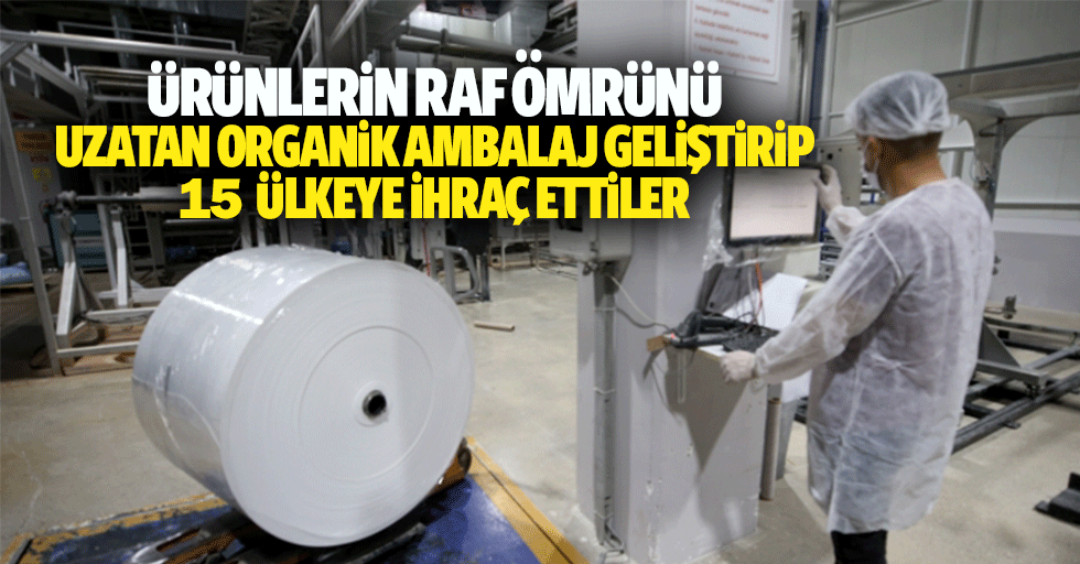 Ürünlerin raf ömrünü uzatan organik ambalaj geliştirip 15 ülkeye ihraç ettiler