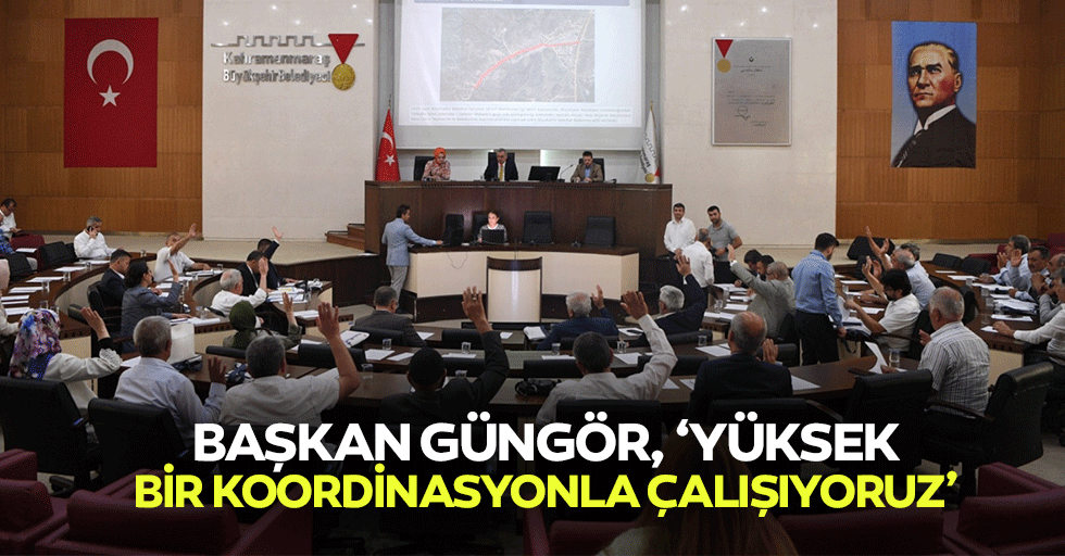 Başkan Güngör, ‘Yüksek bir koordinasyonla çalışıyoruz’