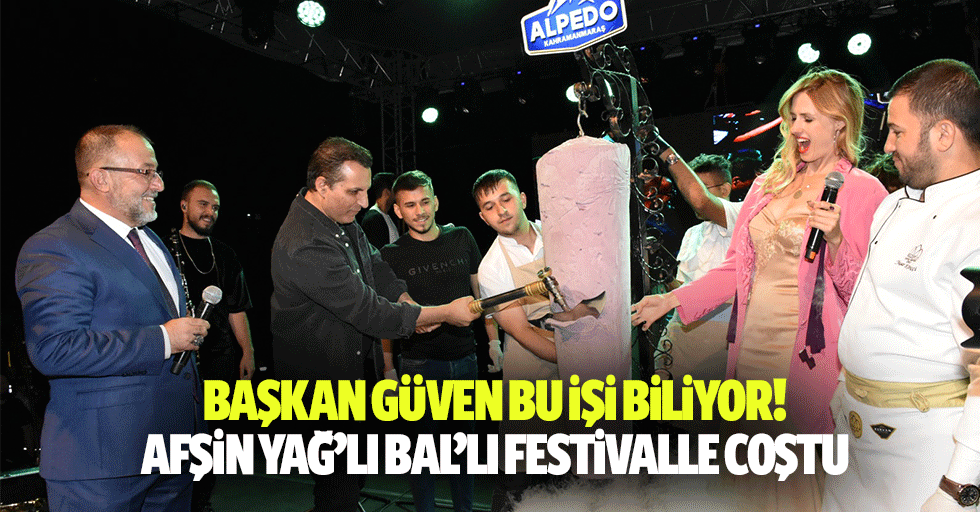 Başkan Güven bu işi biliyor! Afşin yağ’lı bal’lı festivalle coştu