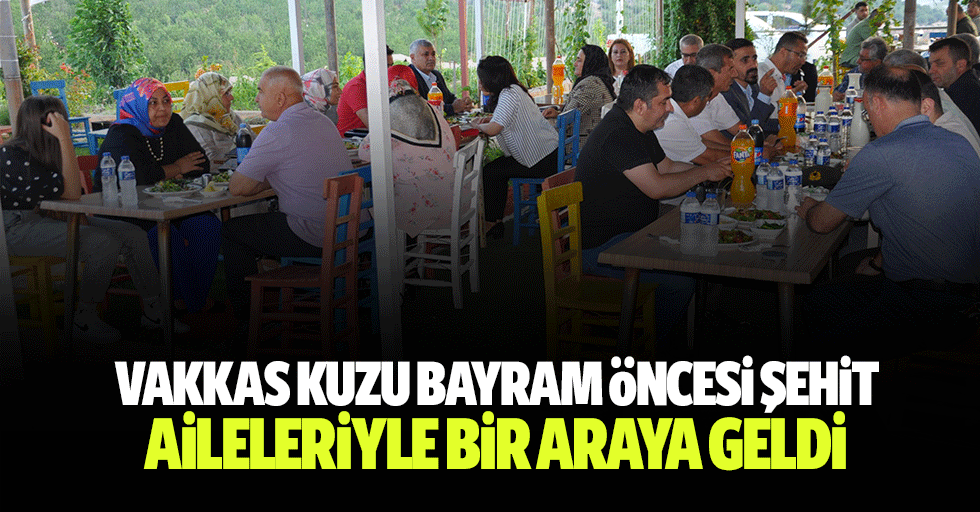 Vakkas Kuzu bayram öncesi şehit aileleriyle bir araya geldi