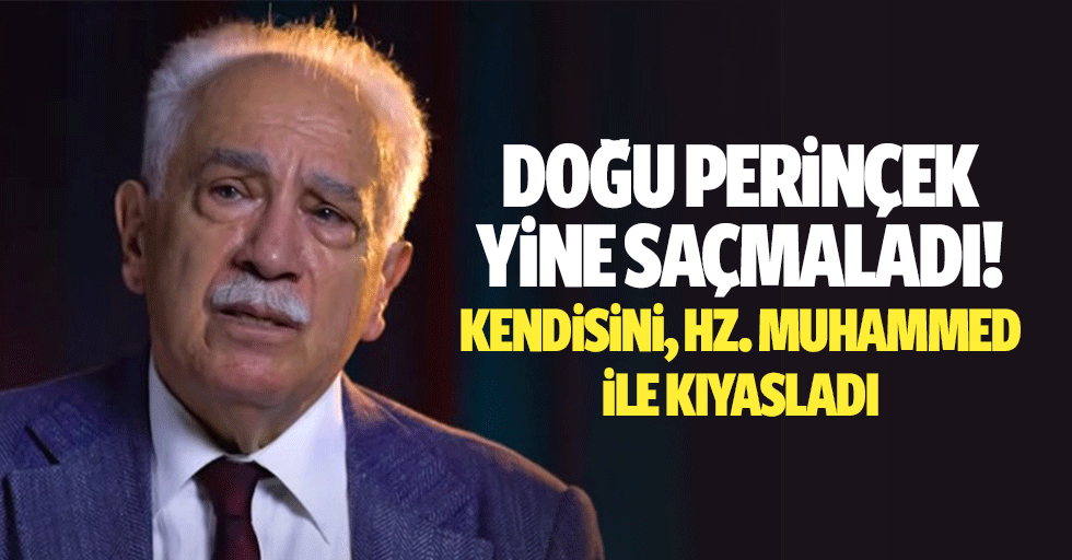 Doğu Perinçek yine saçmaladı! Kendisini, Hz. Muhammed ile kıyasladı