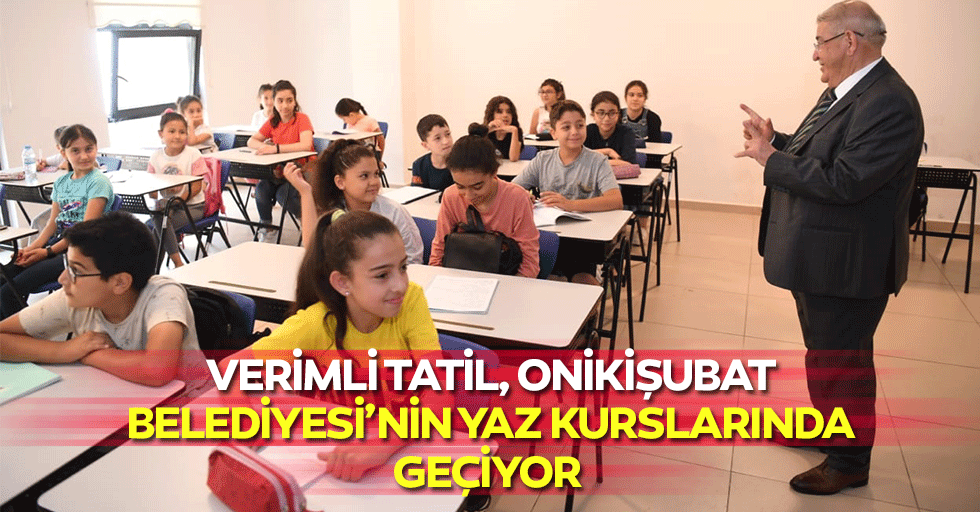Verimli Tatil, Onikişubat Belediyesi’nin Yaz Kurslarında Geçiyor