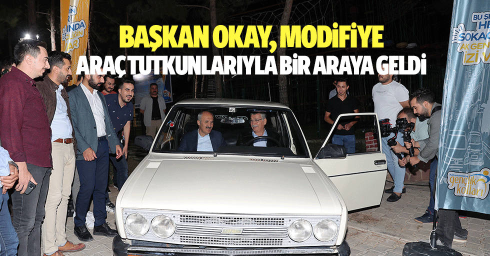 Başkan Okay, Modifiye Araç Tutkunlarıyla Bir Araya Geldi