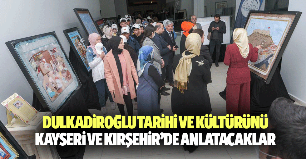 Dulkadiroğlu Tarihi Ve Kültürünü Kayseri Ve Kırşehir’de Anlatacaklar