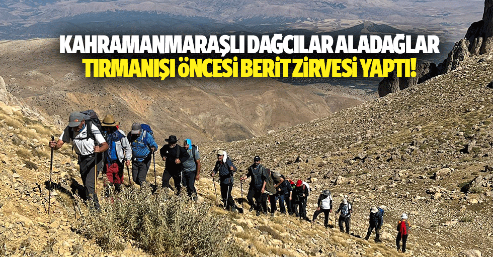 Kahramanmaraşlı dağcılar Aladağlar tırmanışı öncesi Berit zirvesi yaptı