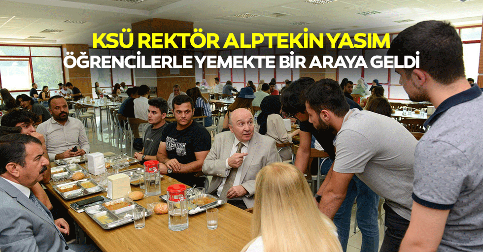 Ksü Rektör Alptekin Yasım, Öğrencilerle Yemekte Bir Araya Geldi