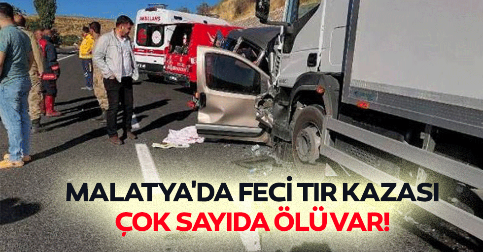 Malatya'da feci tır kazası: çok sayıda ölü var!