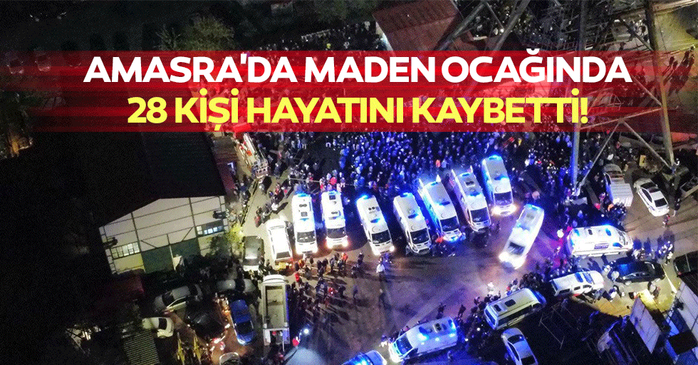 Amasra'da maden ocağında 28 kişi hayatını kaybetti!