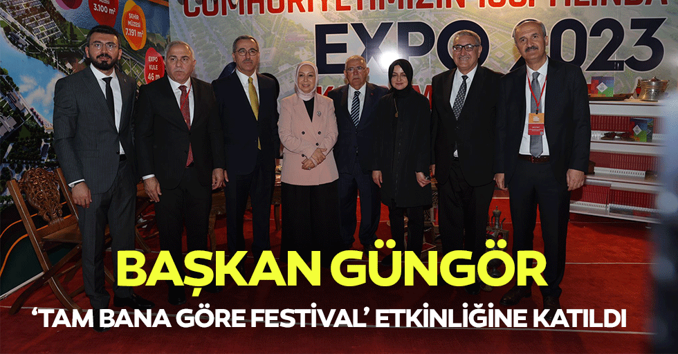 Başkan Güngör, ‘Tam Bana Göre Festival’ Etkinliğine Katıldı