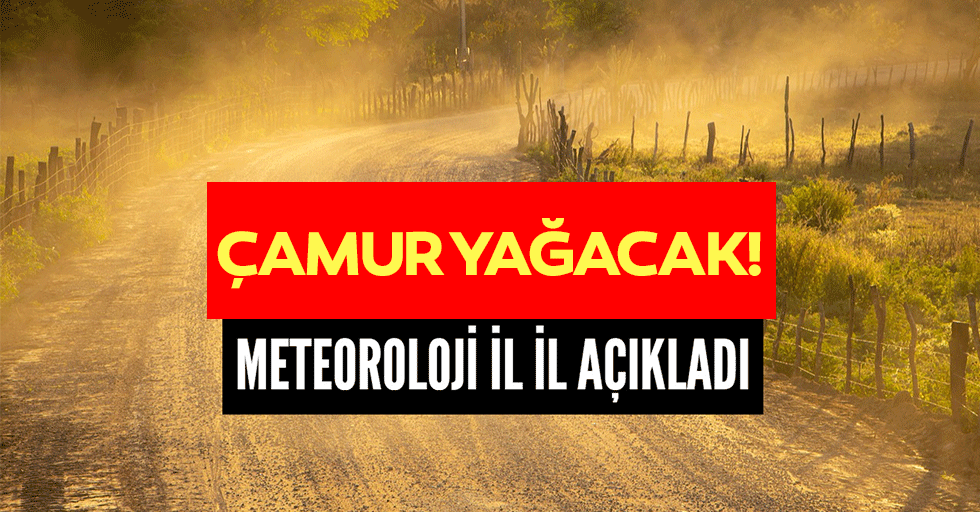 Çamur Yağacak! Meteoroloji Bu İllerde Yaşayanları Uyardı