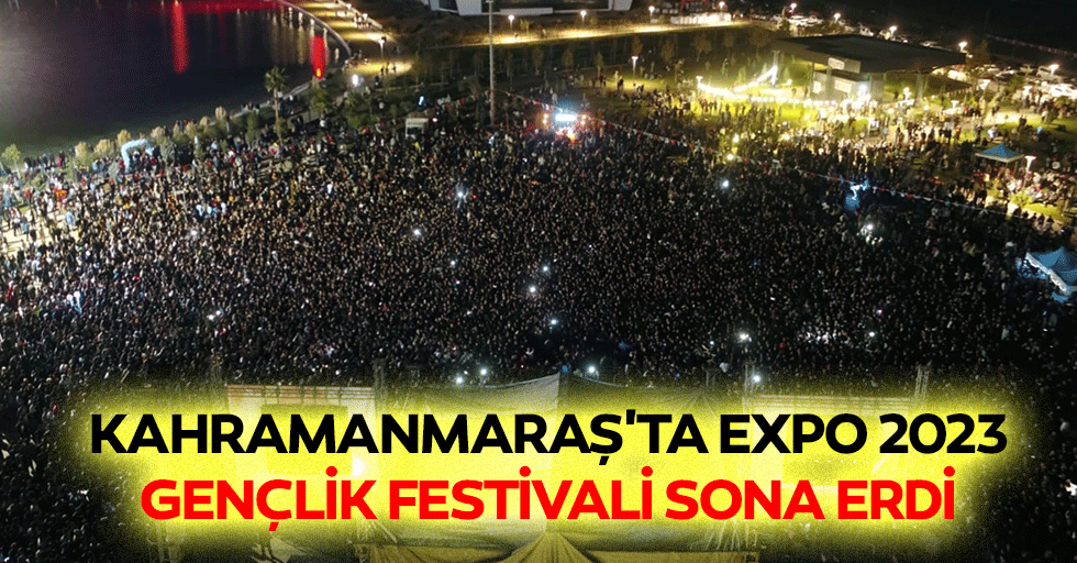 Kahramanmaraş'ta Expo 2023 Gençlik Festivali Sona Erdi
