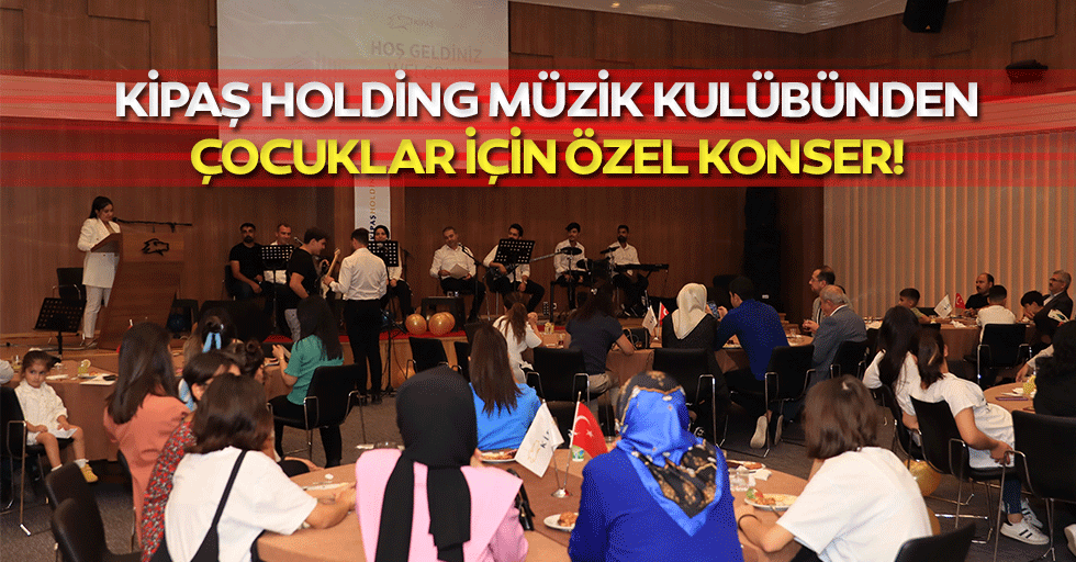 Kipaş Holding Müzik Kulübünden çocuklar için özel konser!