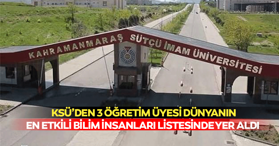 KSÜ’den 3 Öğretim Üyesi Dünyanın En Etkili Bilim İnsanları Listesinde Yer Aldı