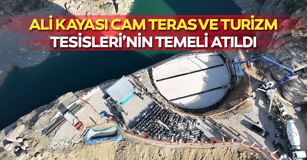 Ali Kayası cam teras ve turizm tesisleri’nin temeli atıldı