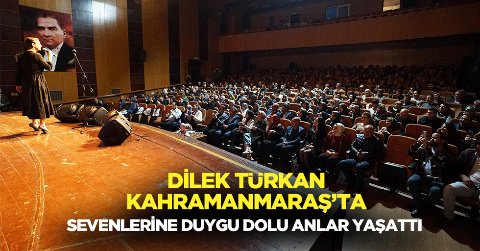 Dilek Türkan, Kahramanmaraş’ta Sevenlerine Duygu Dolu Anlar Yaşattı