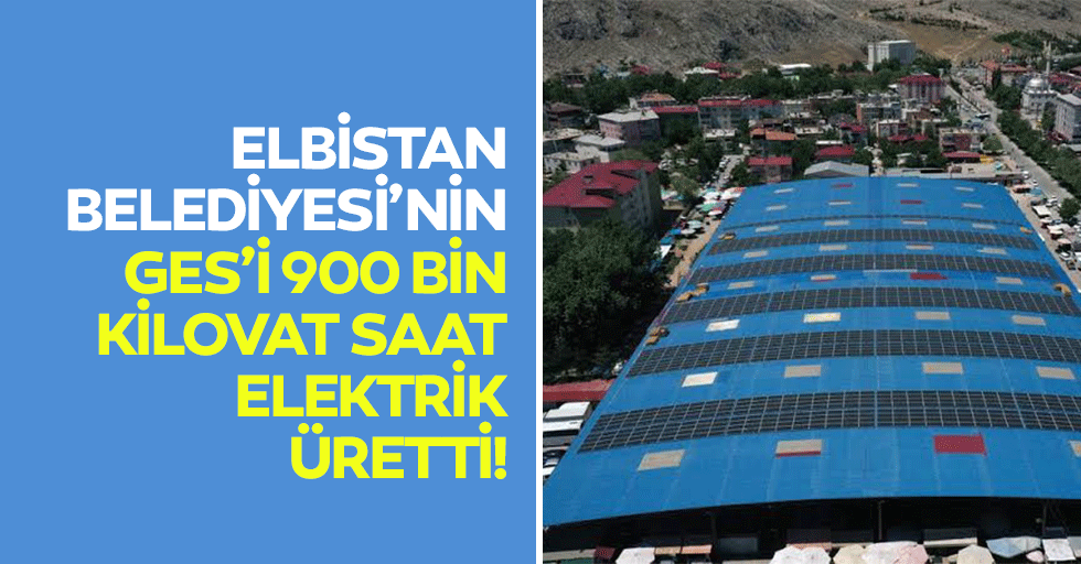 Elbistan Belediyesi’nin GES’i 900 Bin Kilovat Saat Elektrik Üretti