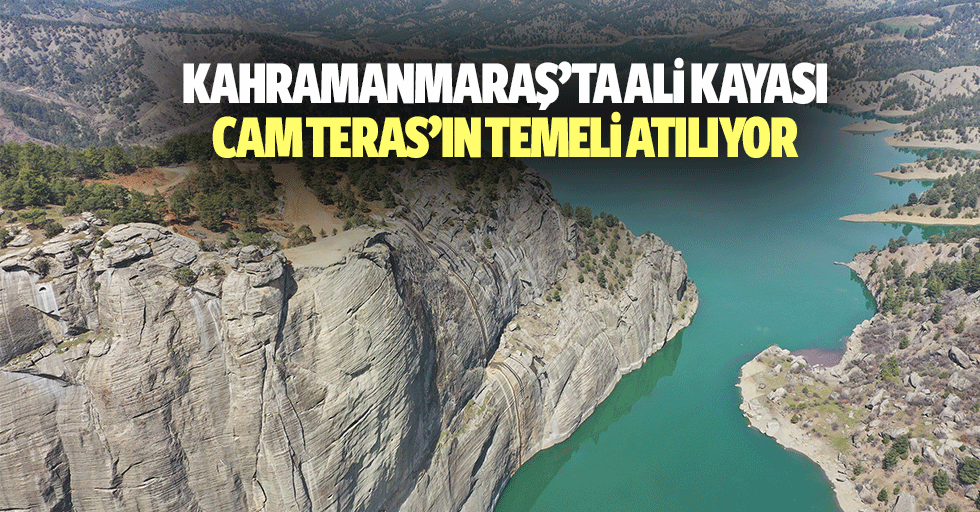 Kahramanmaraş’ta Ali Kayası Cam Teras’ın Temeli Atılıyor