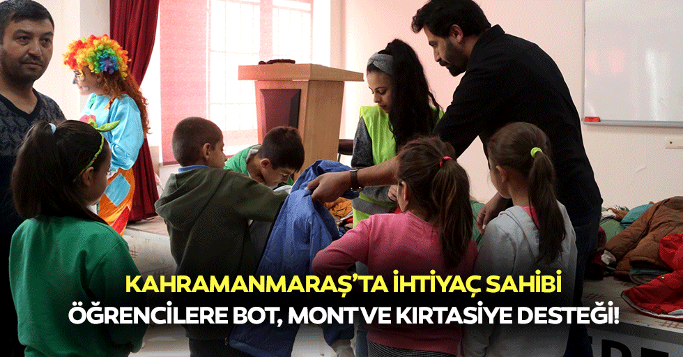 Kahramanmaraş’ta ihtiyaç sahibi öğrencilere bot, mont ve kırtasiye desteği!