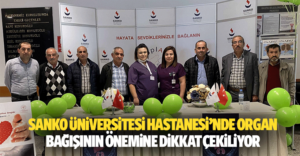 SANKO Üniversitesi hastanesi’nde organ bağışının önemine dikkat çekiliyor