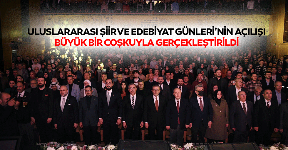 3. Uluslararası Şiir ve Edebiyat Günleri’nin Açılışı Büyük Bir Coşkuyla Gerçekleştirildi