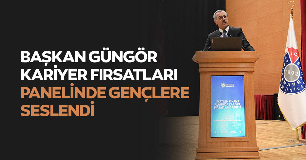 Başkan Güngör, Kariyer Fırsatları Panelinde Gençlere Seslendi