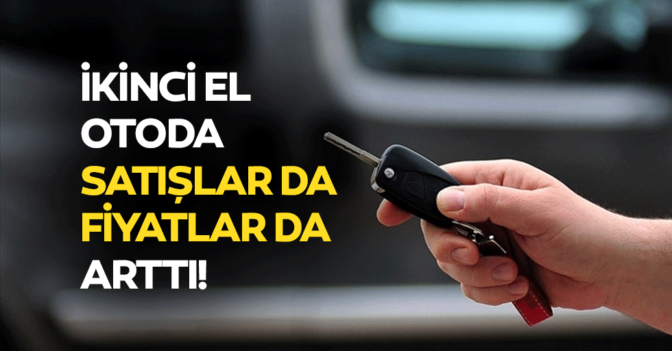 İkinci El Otoda Satışlar aa Fiyatlar da Arttı