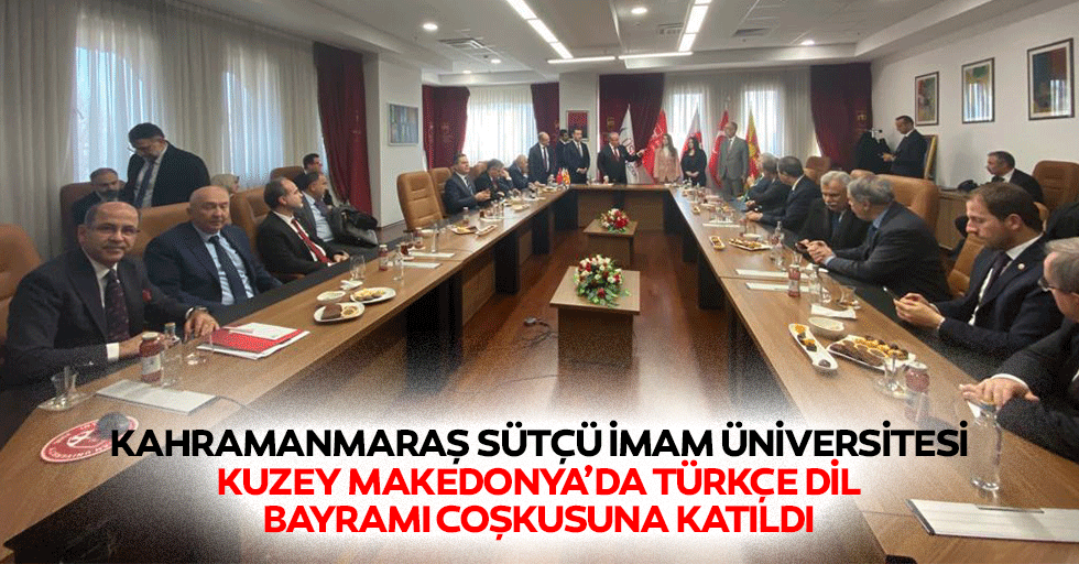 Kahramanmaraş Sütçü İmam Üniversitesi Kuzey Makedonya’da Türkçe Dil Bayramı Coşkusuna Katıldı
