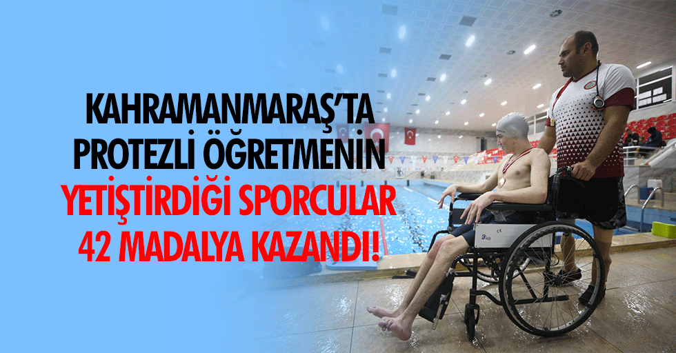 Kahramanmaraş’ta protezli öğretmenin yetiştirdiği sporcular, 42 madalya kazandı