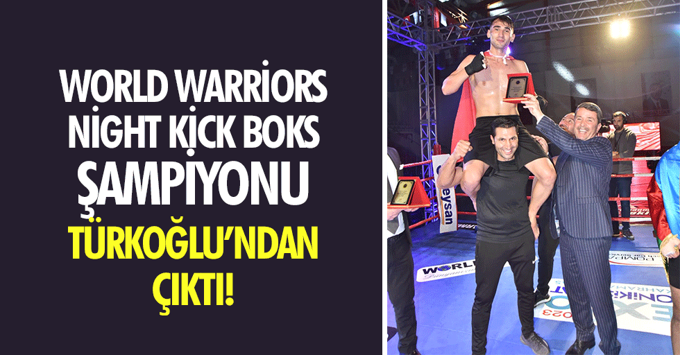 World Warriors Night Kick Boks şampiyonu Türkoğlu’ndan çıktı!