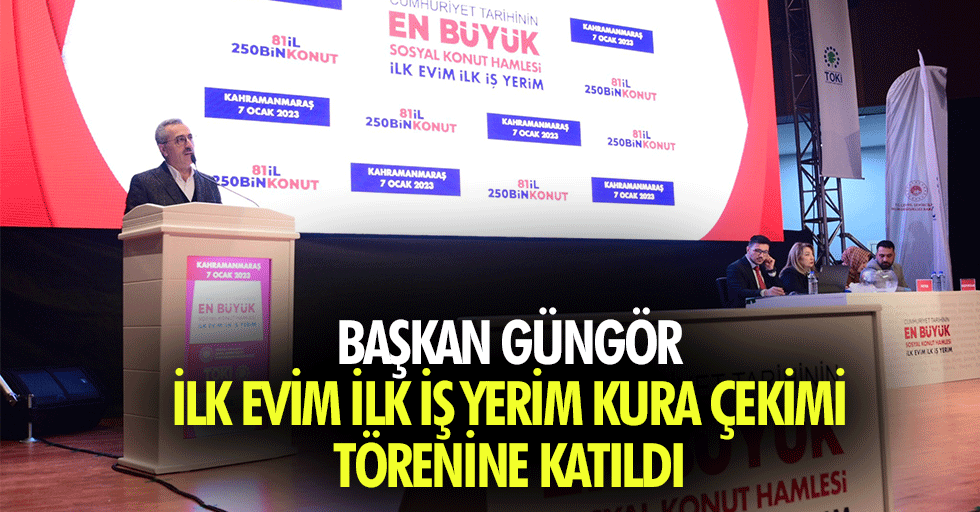 Başkan Güngör, İlk Evim İlk İş Yerim Kura Çekimi Törenine Katıldı