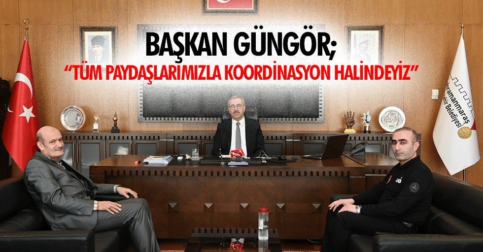 Başkan Güngör; “Tüm paydaşlarımızla koordinasyon halindeyiz”