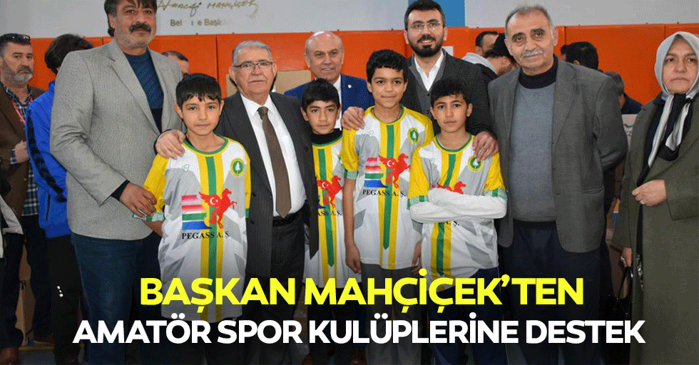 Başkan Mahçiçek’ten Amatör Spor Kulüplerine Destek