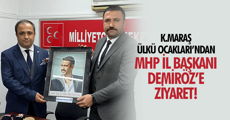 Kahramanmaraş Ülkü Ocakları’ndan MHP İl Başkanı Demiröz’e ziyaret