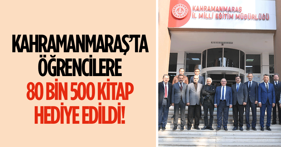 Kahramanmaraş’ta Öğrencilere 80 Bin 500 Kitap Hediye Edildi