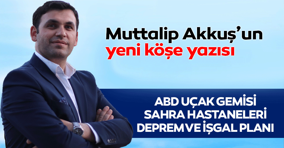 ABD Uçak Gemisi, Sahra Hastaneleri, Deprem ve İşgal Planı