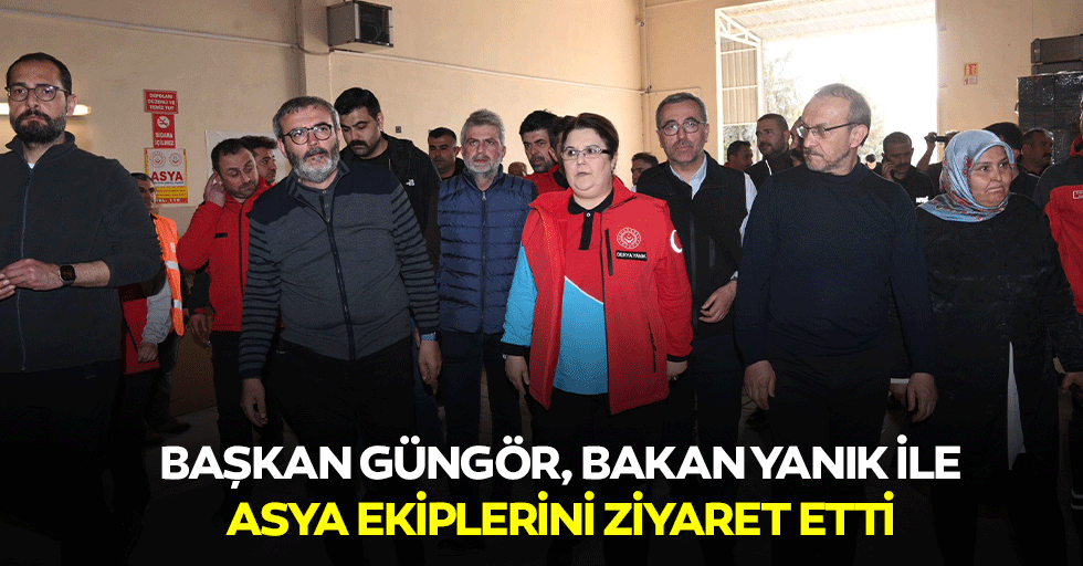 Başkan Güngör, Bakan Yanık İle Asya Ekiplerini Ziyaret Etti