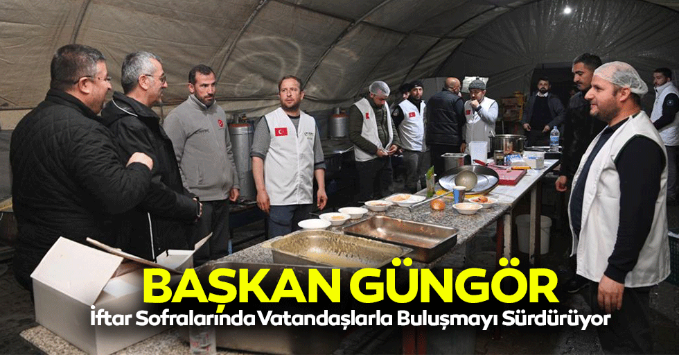 Başkan Güngör, iftar sofralarında vatandaşlarla buluşmayı sürdürüyor